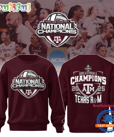 Texas A&M Aggies 2025 Ncaa Women’S Volleyball National Champions Limited Edition Sweatshirt