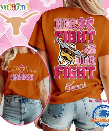Texas Longhorns Ncaa Her Fight Is Our Fight Breast Cancer Unisex 3D Shirt