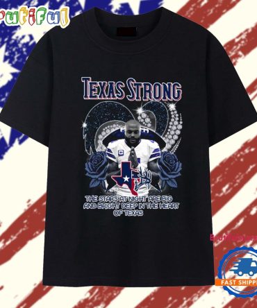 Texas Strong The Stars At Night Are Big And Bright Deep In The Heart Of Texas T Shirt