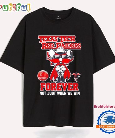 Texas Tech Red Raiders Forever Not Just When We Win T Shirt