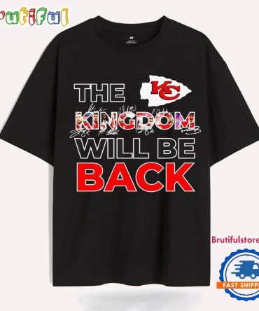 The Kansas City Chiefs Kingdom Will Be Back T Shirt