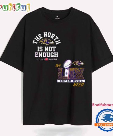 The North Is Not Enough Baltimore Ravens Super Bowl Lix T Shirt