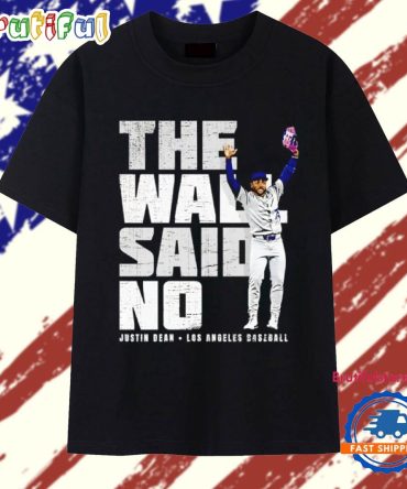 The Wall Said No Justin Dean Los Angeles Dodgers Baseball T Shirt