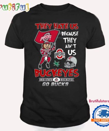 They Hate Us Go Ohio State Buckeyes T Shirt