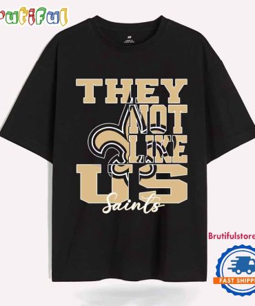 They Not Like Us New Orleans Saints Nfl Football T Shirt