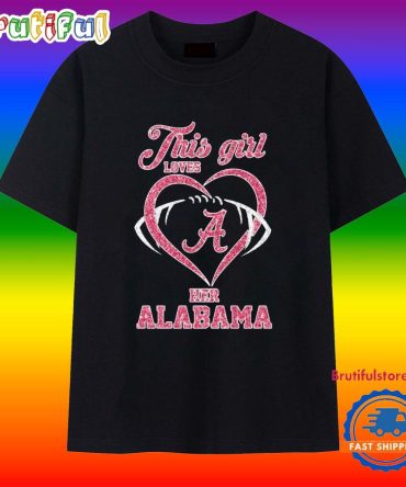 This Girl Loves Her Alabama Crimson Tide Logo 2025 T Shirt