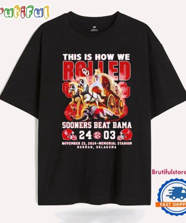 This Is How We Rolled Oklahoma Sooners Beat Alabama Crimson Tide 24-03 Score T Shirt