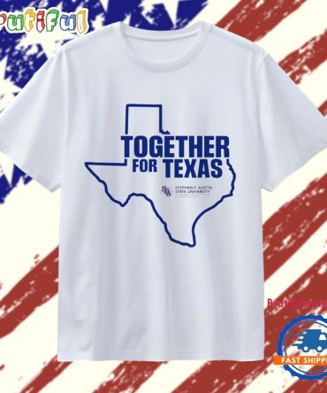 Together For Texas Stephen F. Austin State University Players T Shirt