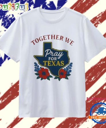 Together We Pray For Texas 2025 T Shirt