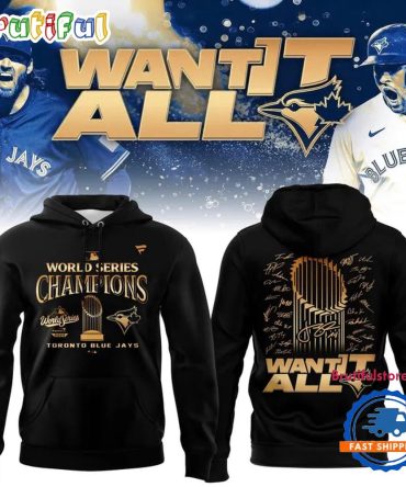Toronto Blue Jays World Series Champions 2025 Want It All Hoodie