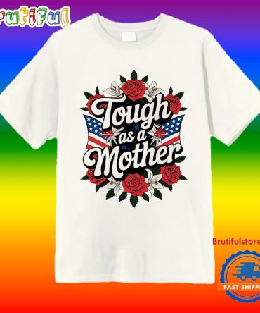 Tough As A Mother Usa Flag T Shirt