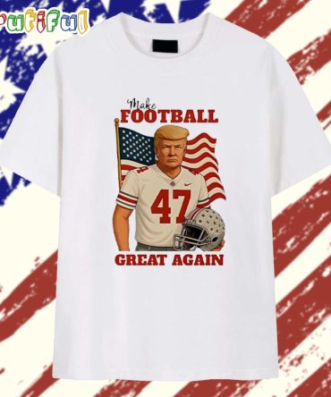 Trump 47 Make Football Great Again Ohio State Buckeyes T Shirt