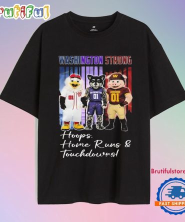 Washington Commanders X Washington Nationals X Washington Huskies Washington Strong Hoops Home Runs And Touchdows Mascot T Shirt