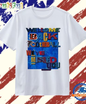Welcome Back Football We’Ve Missed You T Shirt