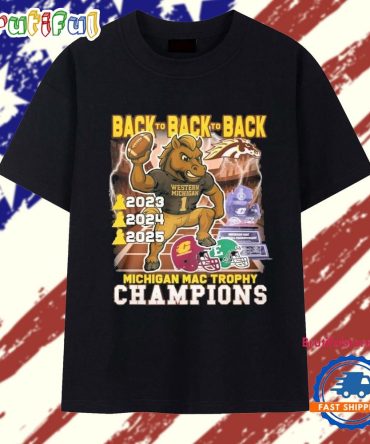 Western Michigan Broncos Michigan Mac Trophy Champions 2025 Back To Back To Back T Shirt