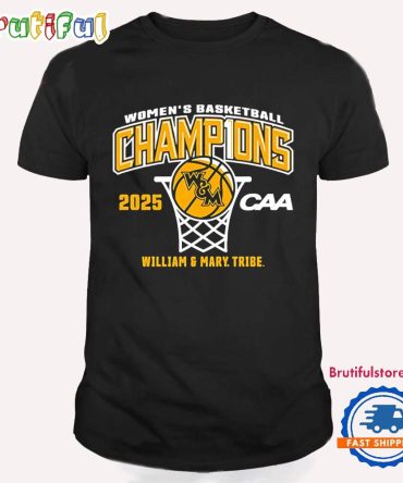 William Mary Tribe 2025 Caa Women’S Basketball Conference Tournament Champions T Shirt