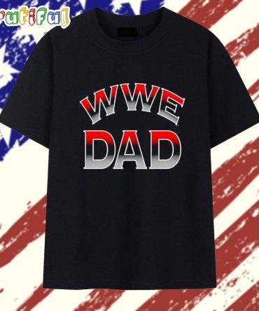 Wwe Dad 2025 T Shirt
