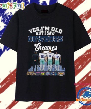 Yes I Am Old But I Saw Greatness Dallas Cowboys 2025 Signature T Shirt