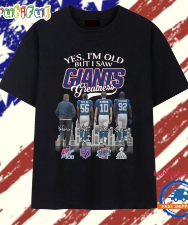 Yes I Am Old But I Saw Greatness Giants 2025 Signature T Shirt