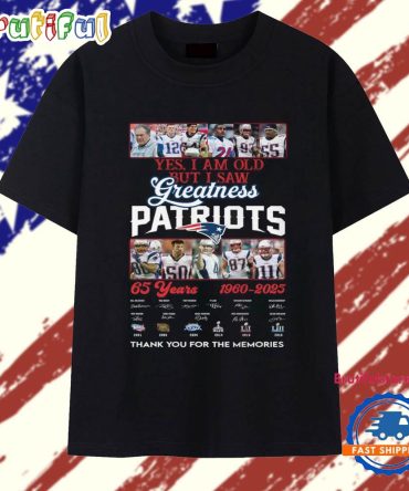 Yes I Am Old But I Saw Greatness Patriots 65 Years 1960-2025 T Shirt