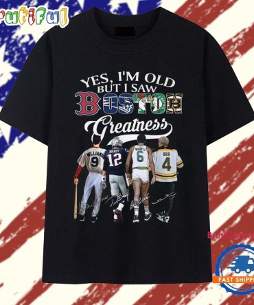 Yes, I'M Old But I Saw Boston Sport Team Greatness 2026 Vintage T Shirt