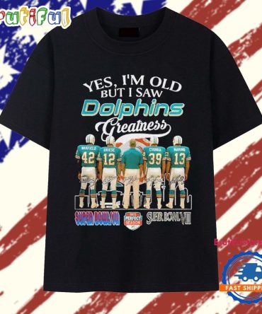Yes, I’M Old But I Saw Dolphins Greatness City Skyline Miami Dolphins Signatures T Shirt