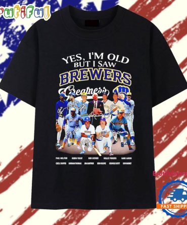 Yes I’M Old But I Saw Milwaykee Brewers Greatness Signatures T Shirt