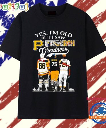 Yes I’M Old But I Saw Pittsburgh Greatness Signatures T Shirt