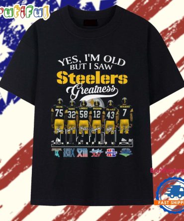 Yes I'M Old But I Saw Steelers Greatness 2025 Vintage T Shirt