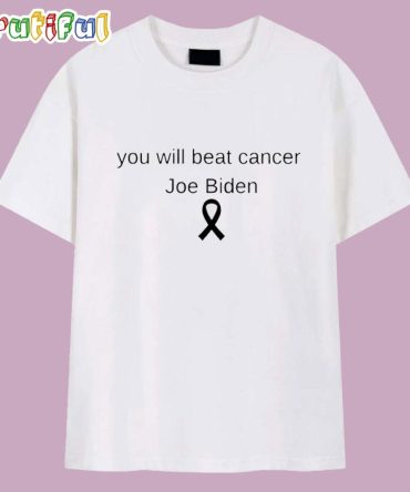 You Will Beat Cancer Joe Biden Cancer Awareness T Shirt